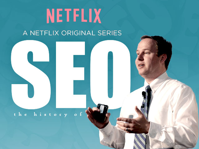 The History of SEO: A Netflix Original Series